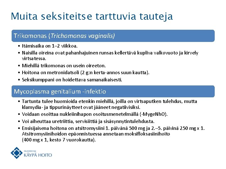 Muita seksiteitse tarttuvia tauteja Trikomonas (Trichomonas vaginalis) • Itämisaika on 1– 2 viikkoa. •