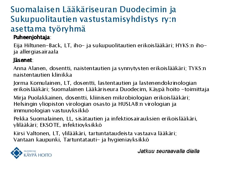 Suomalaisen Lääkäriseuran Duodecimin ja Sukupuolitautien vastustamisyhdistys ry: n asettama työryhmä Puheenjohtaja: Eija Hiltunen-Back, LT,