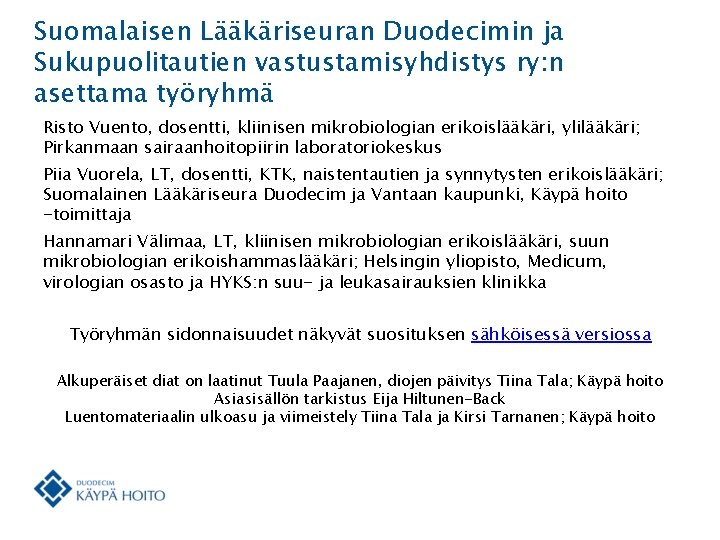 Suomalaisen Lääkäriseuran Duodecimin ja Sukupuolitautien vastustamisyhdistys ry: n asettama työryhmä Risto Vuento, dosentti, kliinisen