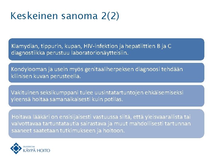 Keskeinen sanoma 2(2) Klamydian, tippurin, kupan, HIV-infektion ja hepatiittien B ja C diagnostiikka perustuu