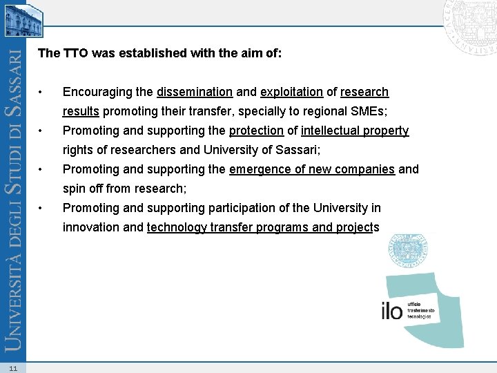 The TTO was established with the aim of: • Encouraging the dissemination and exploitation