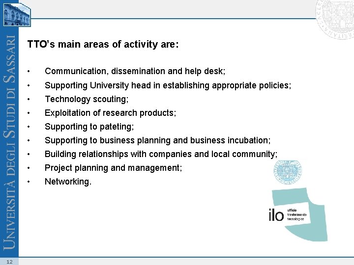 TTO’s main areas of activity are: 12 • Communication, dissemination and help desk; •