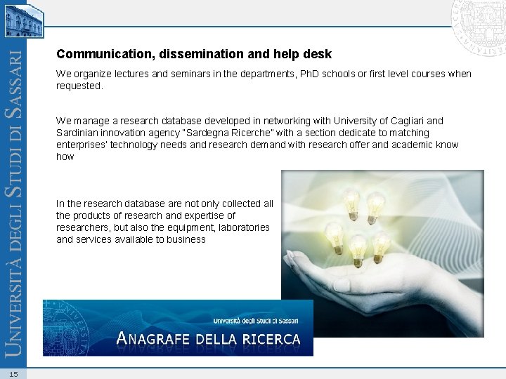 Communication, dissemination and help desk We organize lectures and seminars in the departments, Ph.