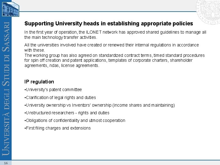 Supporting University heads in establishing appropriate policies In the first year of operation, the