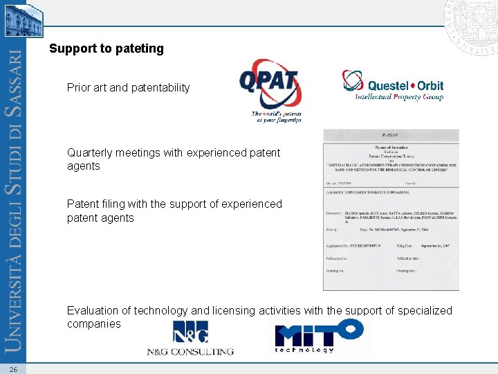 Support to pateting Prior art and patentability Quarterly meetings with experienced patent agents Patent