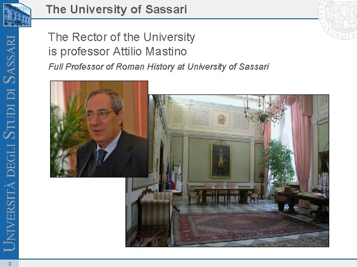 The University of Sassari The Rector of the University is professor Attilio Mastino Full