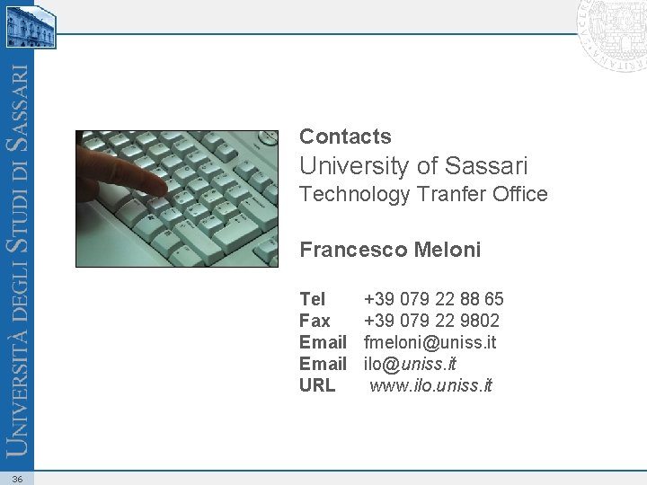 Contacts University of Sassari Technology Tranfer Office Francesco Meloni Tel Fax Email URL 36