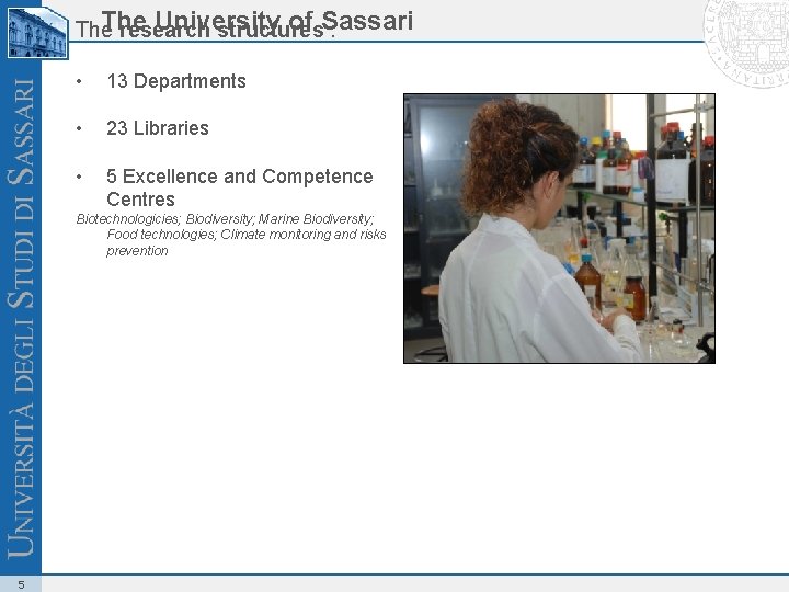 The University of Sassari The research structures : • 13 Departments • 23 Libraries