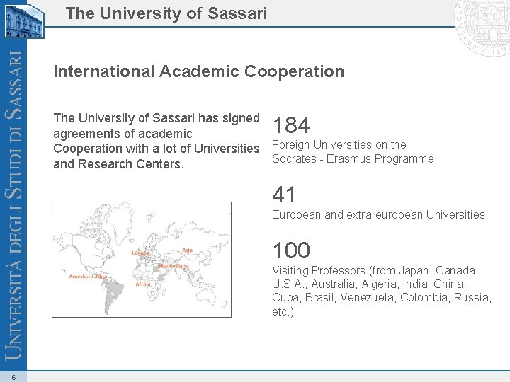 The University of Sassari International Academic Cooperation The University of Sassari has signed agreements