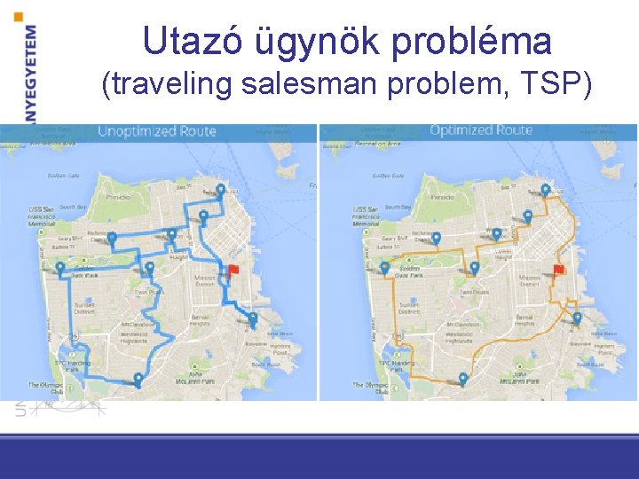Utazó ügynök probléma (traveling salesman problem, TSP) 
