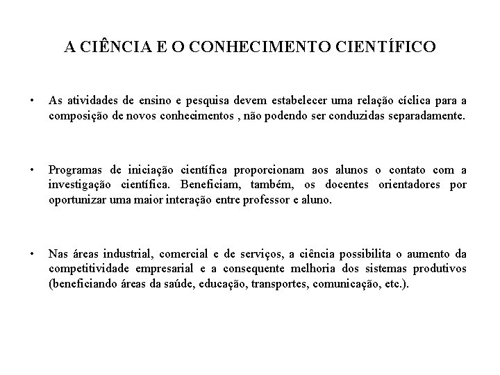 A CIÊNCIA E O CONHECIMENTO CIENTÍFICO • As atividades de ensino e pesquisa devem