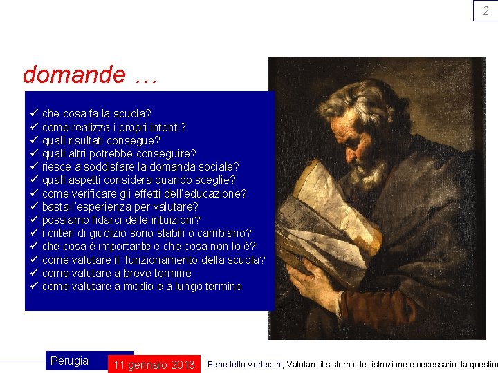 2 domande … ü che cosa fa la scuola? ü come realizza i propri