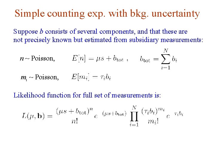 Simple counting exp. with bkg. uncertainty Suppose b consists of several components, and that