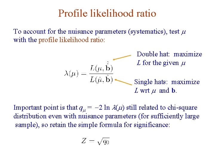 Profile likelihood ratio To account for the nuisance parameters (systematics), test m with the