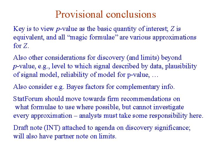 Provisional conclusions Key is to view p-value as the basic quantity of interest; Z