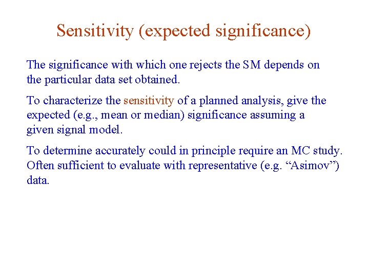 Sensitivity (expected significance) The significance with which one rejects the SM depends on the