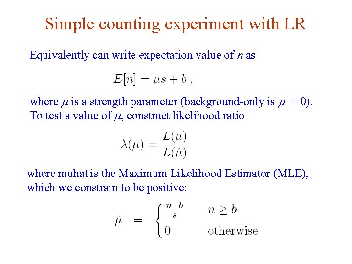 Simple counting experiment with LR Equivalently can write expectation value of n as where