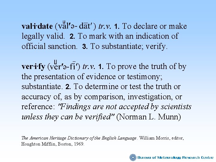 val. i. date ( ) tr. v. 1. To declare or make legally valid.