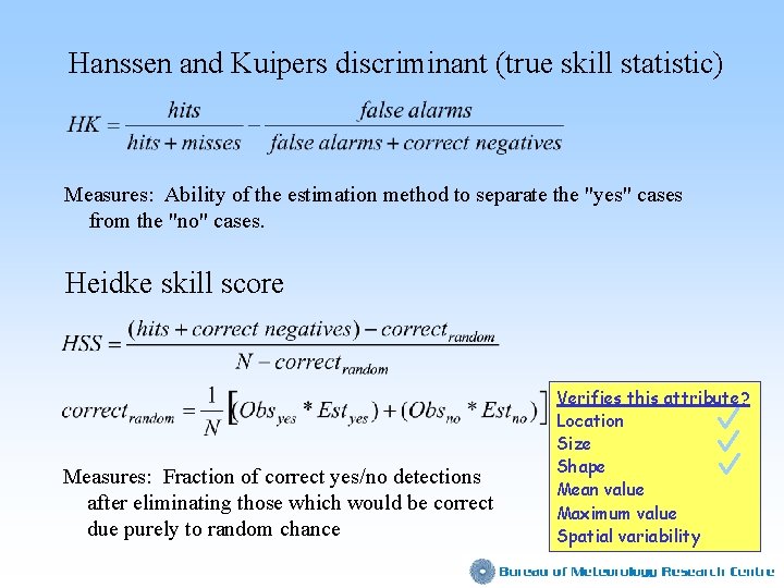 Hanssen and Kuipers discriminant (true skill statistic) Measures: Ability of the estimation method to