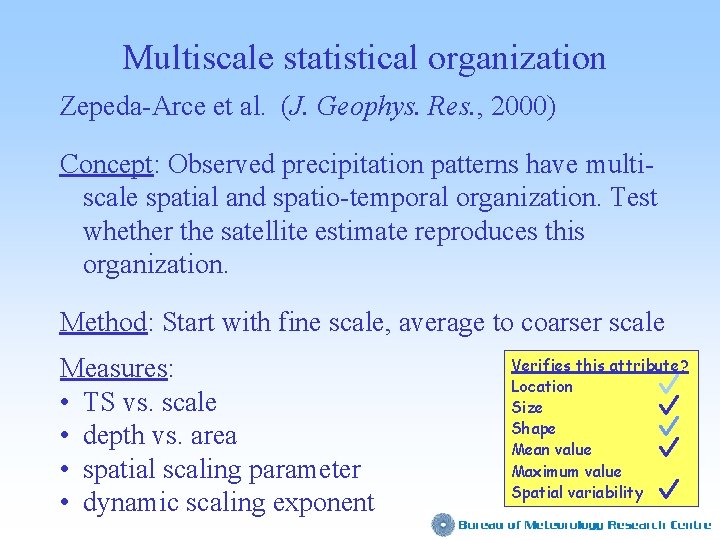 Multiscale statistical organization Zepeda-Arce et al. (J. Geophys. Res. , 2000) Concept: Observed precipitation