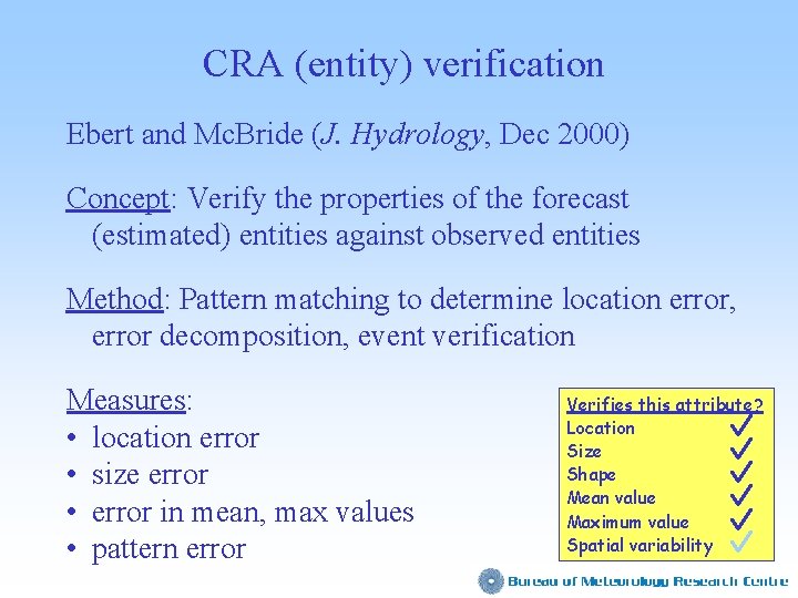 CRA (entity) verification Ebert and Mc. Bride (J. Hydrology, Dec 2000) Concept: Verify the