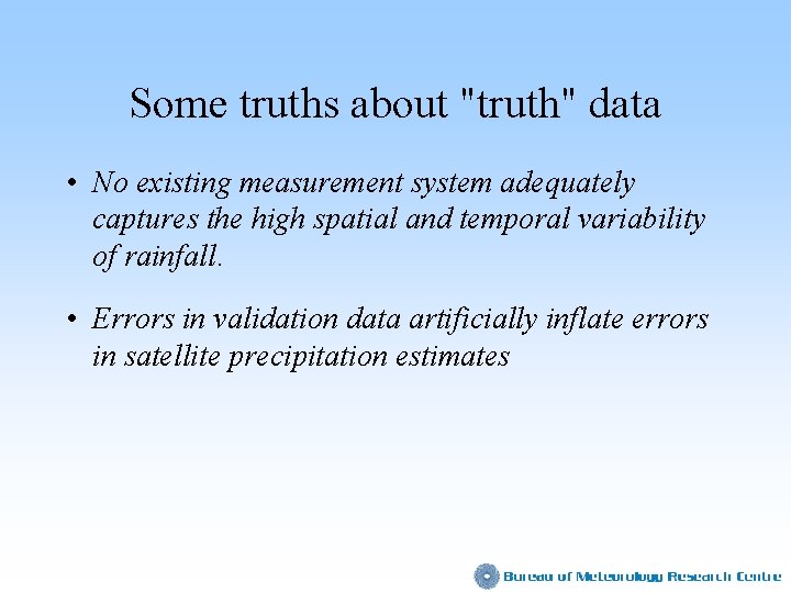 Some truths about "truth" data • No existing measurement system adequately captures the high