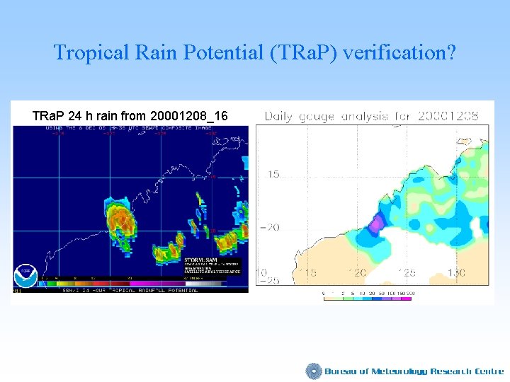 Tropical Rain Potential (TRa. P) verification? TRa. P 24 h rain from 20001208_16 