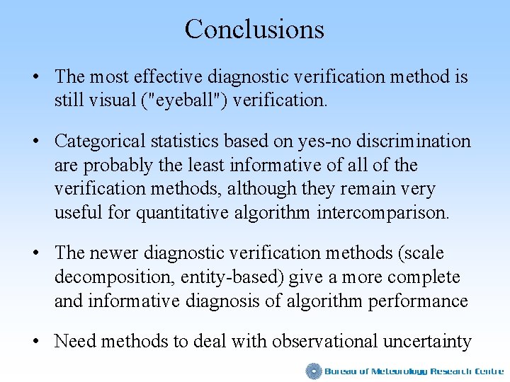 Conclusions • The most effective diagnostic verification method is still visual ("eyeball") verification. •