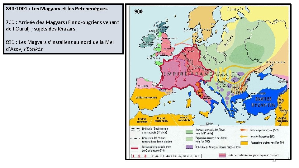 830 -1001 : Les Magyars et les Petchenègues 700 : Arrivée des Magyars (Finno-ougriens