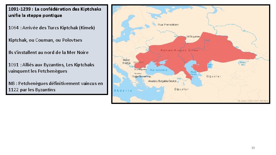 1091 -1239 : La confédération des Kiptchaks unifie la steppe pontique 1064 : Arrivée