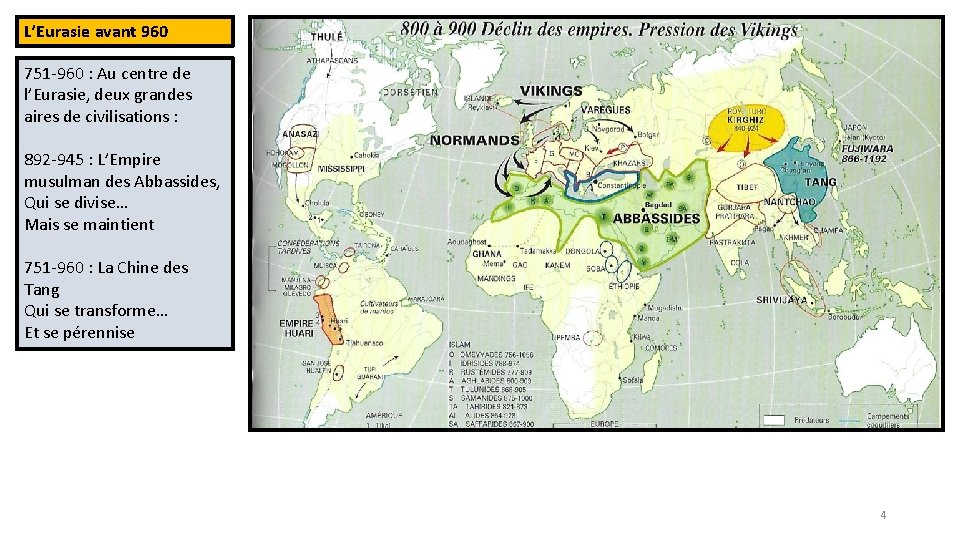 L’Eurasie avant 960 751 -960 : Au centre de l’Eurasie, deux grandes aires de