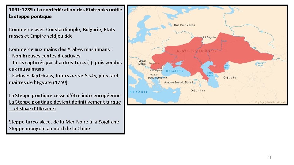 1091 -1239 : La confédération des Kiptchaks unifie la steppe pontique Commerce avec Constantinople,