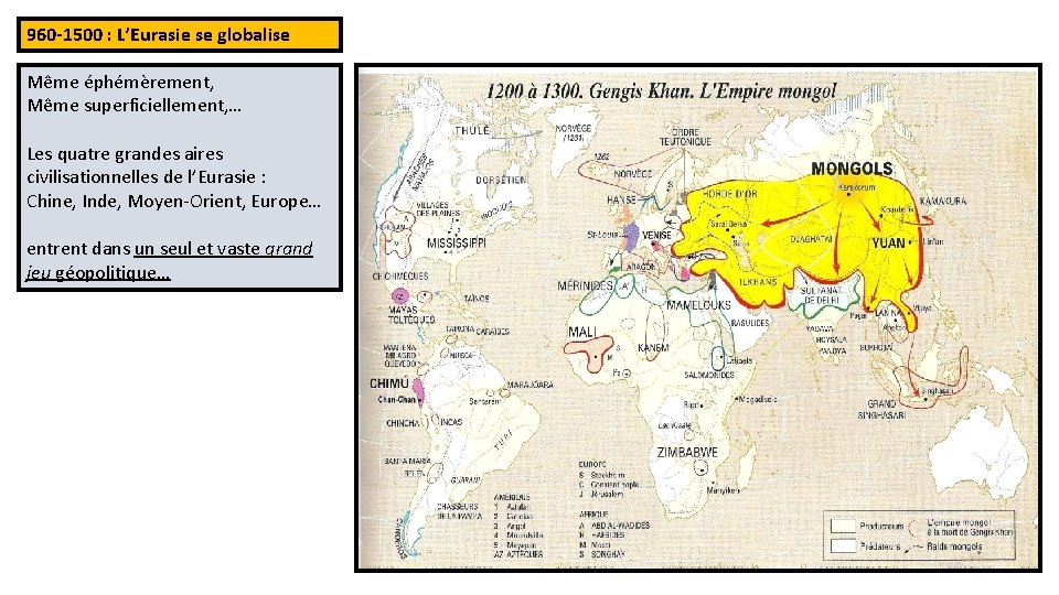 960 -1500 : L’Eurasie se globalise Même éphémèrement, Même superficiellement, … Les quatre grandes