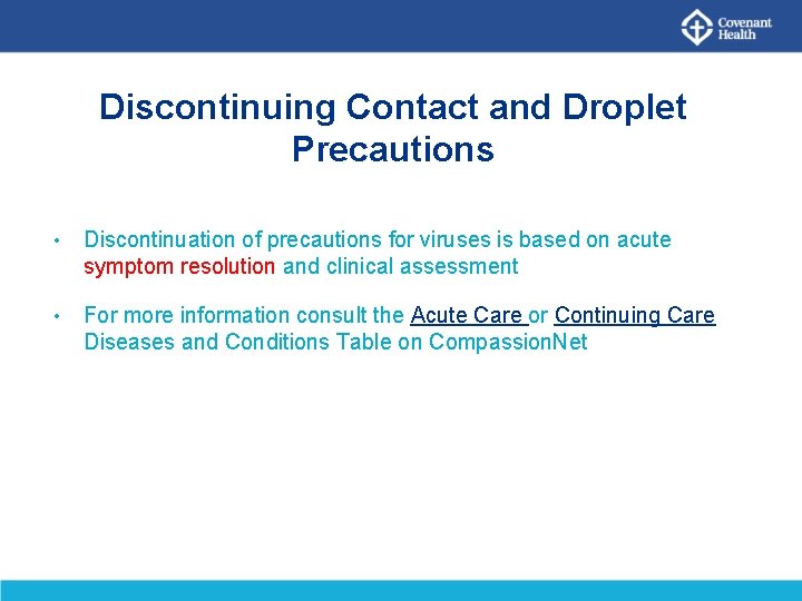 Discontinuing Contact and Droplet Precautions • Discontinuation of precautions for viruses is based on