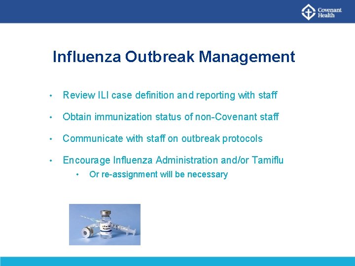 Influenza Outbreak Management • Review ILI case definition and reporting with staff • Obtain