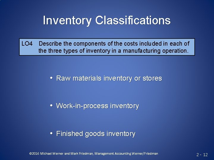 Inventory Classifications LO 4 Describe the components of the costs included in each of