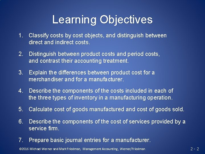 Learning Objectives 1. Classify costs by cost objects, and distinguish between direct and indirect