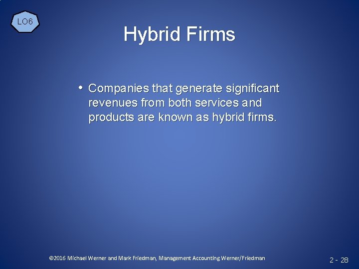 LO 6 Hybrid Firms • Companies that generate significant revenues from both services and