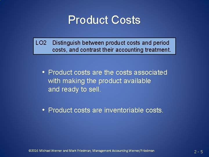 Product Costs LO 2 Distinguish between product costs and period costs, and contrast their