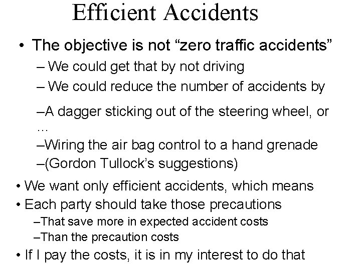 Efficient Accidents • The objective is not “zero traffic accidents” – We could get