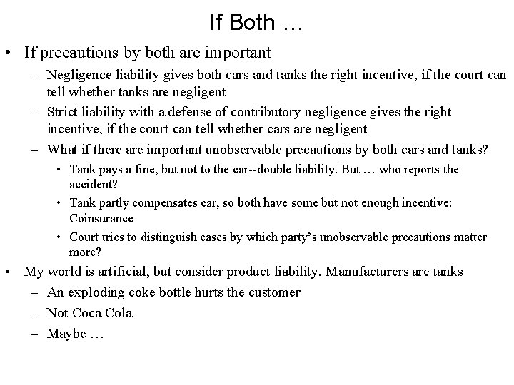 If Both … • If precautions by both are important – Negligence liability gives