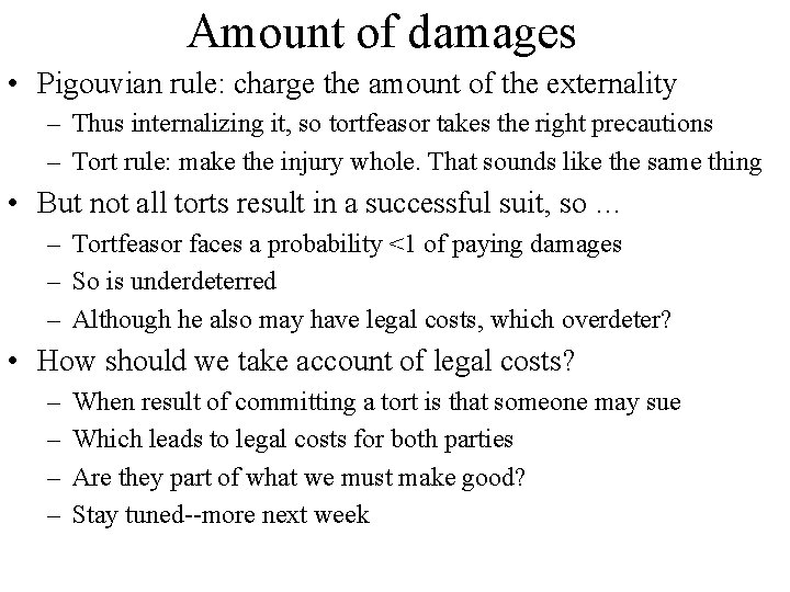 Amount of damages • Pigouvian rule: charge the amount of the externality – Thus