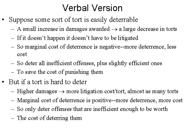 Verbal Version • Suppose some sort of tort is easily deterrable – A small