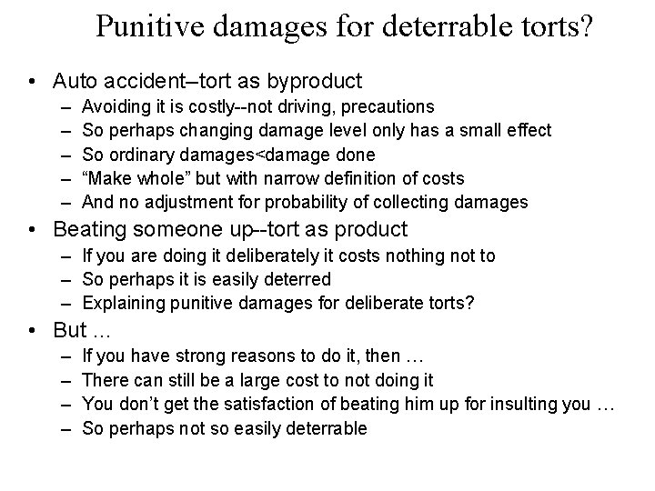 Punitive damages for deterrable torts? • Auto accident--tort as byproduct – – – Avoiding