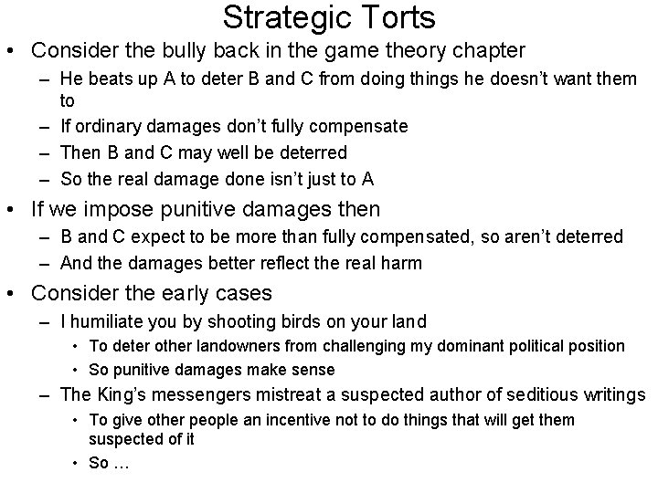 Strategic Torts • Consider the bully back in the game theory chapter – He