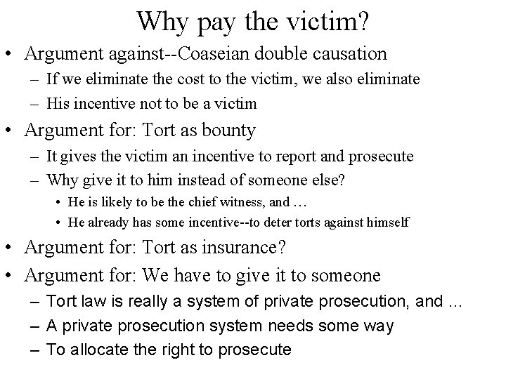 Why pay the victim? • Argument against--Coaseian double causation – If we eliminate the
