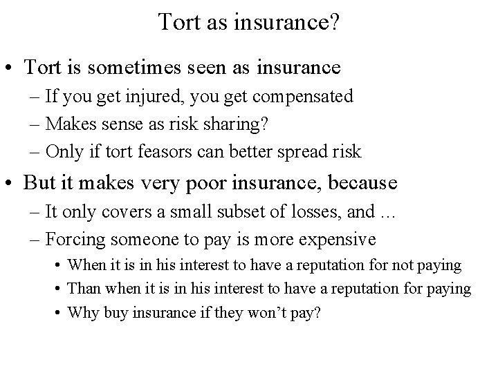 Tort as insurance? • Tort is sometimes seen as insurance – If you get