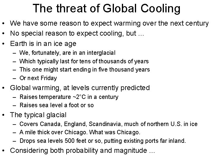 The threat of Global Cooling • We have some reason to expect warming over