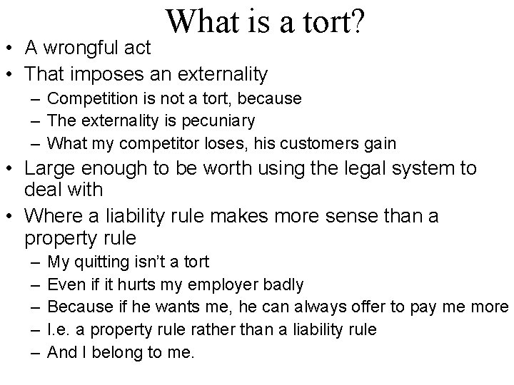 What is a tort? • A wrongful act • That imposes an externality –