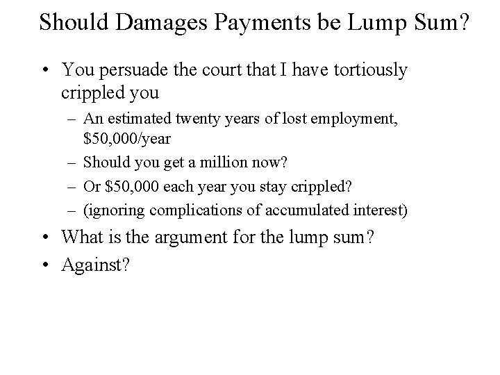 Should Damages Payments be Lump Sum? • You persuade the court that I have